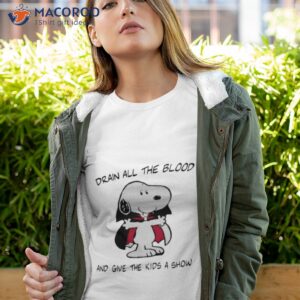 Drain All The Blood And Give The Kids A Show Shirt