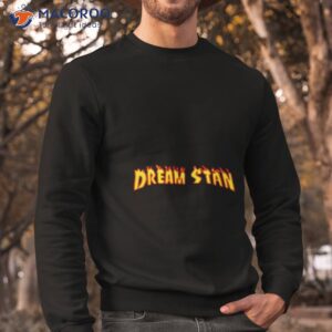 dream stan shirt sweatshirt