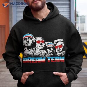 dream team presidents mount rushmore 4th of july funny shirt hoodie