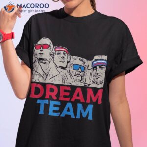 dream team presidents mount rushmore funny 4th of july shirt tshirt 1