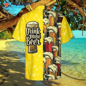 Drink More Beer In A Hawaiian Shirt.