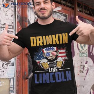 Drinking Like Lincoln 4th Of July Abraham Us American Flag Shirt