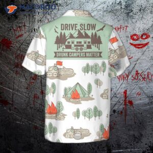 Drive Slowly, Drunk Campers Matter; Hawaiian Shirt.