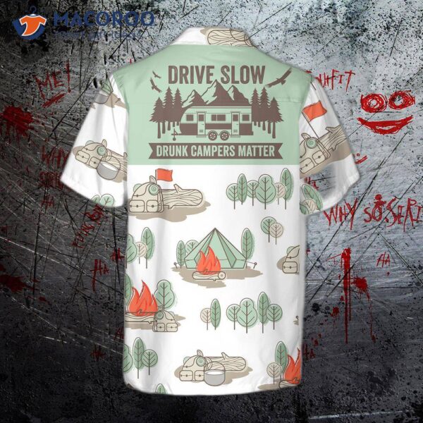 Drive Slowly, Drunk Campers Matter; Hawaiian Shirt.