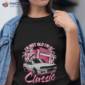 e30 im not old vintage car shirt tshirt