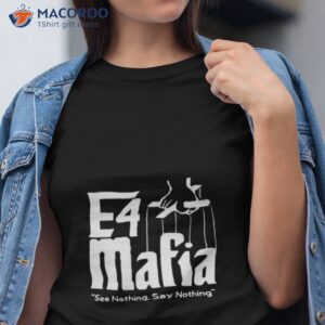 E4 Mafia See Nothing Say Nothing Shirt