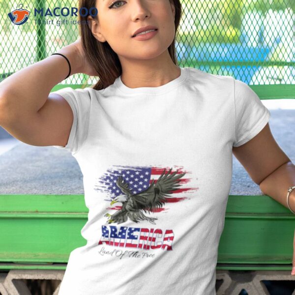 Eagle Flag America Land Of The Free Shirt