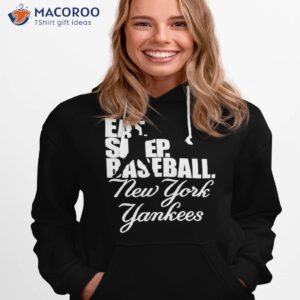 eat sleep baseball new york yankees 2023 shirt hoodie 1