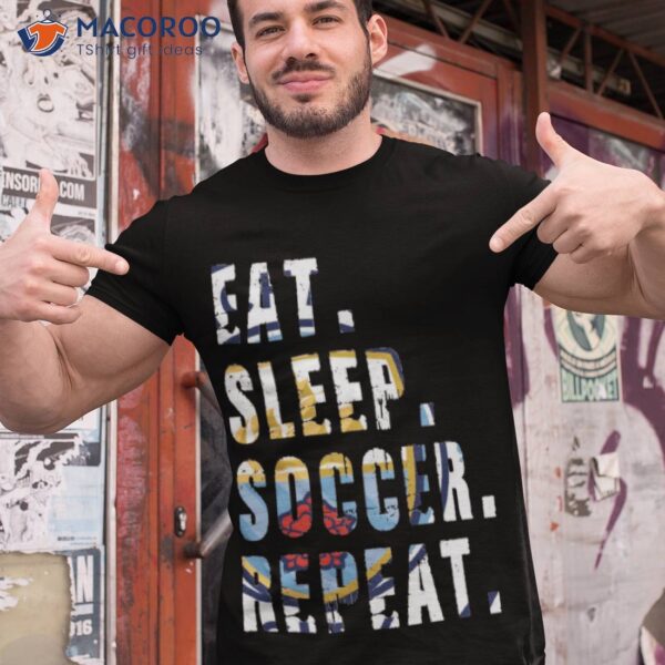 Eat Sleep Soccer Repeat Shirt