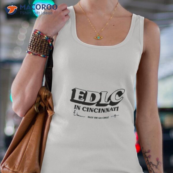 Edlc In Cincinnati Elly De La Cruz Shirt