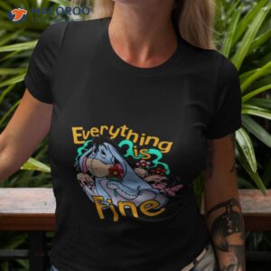 eeyore everything is fine shirt tshirt 3