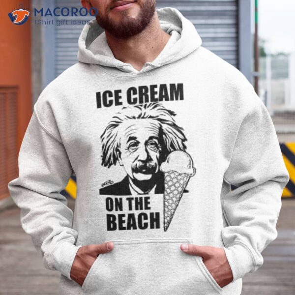 Ice Cream Einstein On The Beach Shirt