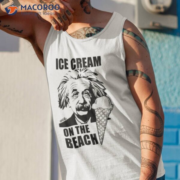 Ice Cream Einstein On The Beach Shirt