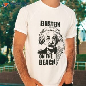 einstein on the beach shirt tshirt 1