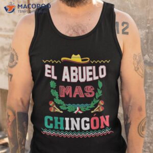 el abuelo mas chingon mexican abuelito fathers day funny shirt tank top