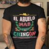 El Abuelo Mas Chingon Mexican Abuelito Fathers Day Funny Shirt