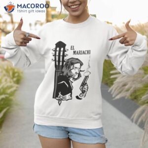 El Mariachi Design Shirt 2 el mariachi design shirt sweatshirt 1
