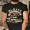 El Papa Mas Chingon Funny Mexican Flag Cool Dad Gift Regalo Shirt