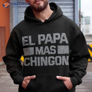 El Papa Mas Chingon Regalos Para Dia Del Padre Dad Gift Shirt