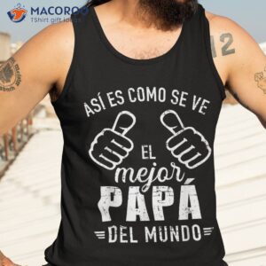 el papa mas chingon spanish mexican dad fathers day shirt tank top 3