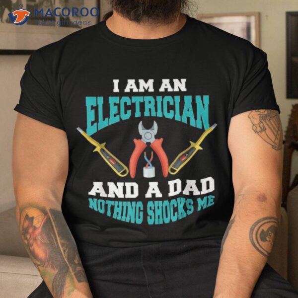 Electrician Dad Shirt Funny Father Gift