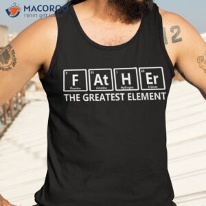 elet dad chemist than your average father periodic table shirt tank top 3