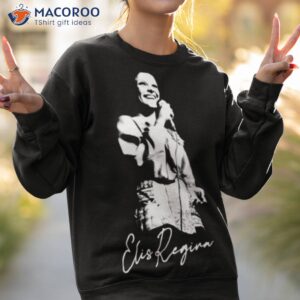 elis regina retro style fan shirt sweatshirt 2
