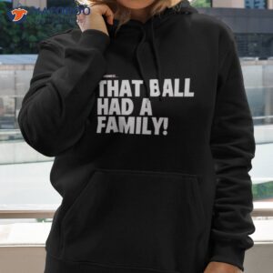 elly de la cruz that ball had a family shirt hoodie 2