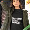 Elly De La Cruz That Ball Had A Family Shirt