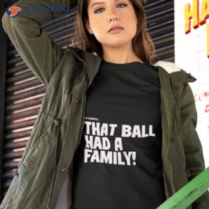 elly de la cruz that ball had a family shirt tshirt 2