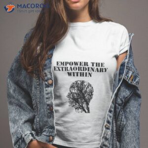 empower the extraordinary within shirt tshirt 2