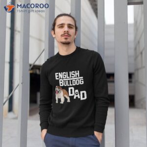 english bulldog dad shirt gift fathers day sweatshirt 1