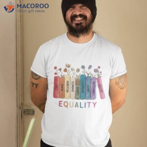 Equality Peace Love Kindness Equal Rights Social Justice Shirt