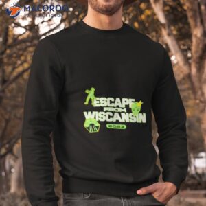 escape from wiscansin 2023 shirt sweatshirt