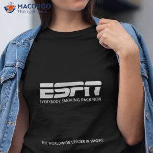 espn everybody smoking pack now shirt tshirt