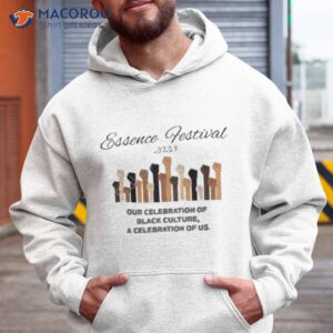 essence festival 2023 our celebration of black culture a celebration of us shirt hoodie