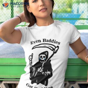 even baddies get saddies 2023 shirt tshirt 1