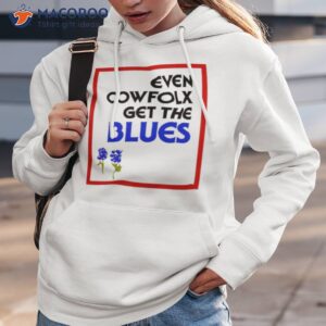 Even Cowfolx Get The Blues Shirt