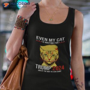 even my cat is waiting for trump 2024 and by the way he can count shirt tank top 4
