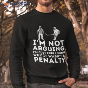 explaining why it wasn t a penalty ice hockey player gift shirt sweatshirt