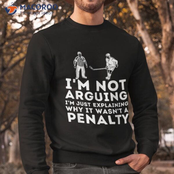 Explaining Why It Wasn’t A Penalty – Ice Hockey Player Gift Shirt