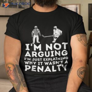 explaining why it wasn t a penalty ice hockey player gift shirt tshirt