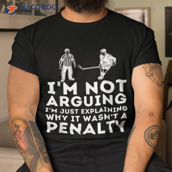 Explaining Why It Wasn’t A Penalty – Ice Hockey Player Gift Shirt