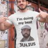 Far From Home I’m Doing My Best Julius Shirt