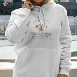 farm fresh fertile eggs ready to harvest shirt hoodie 2