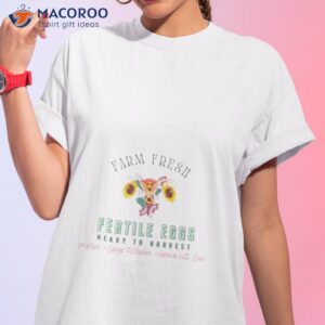 farm fresh fertile eggs ready to harvest shirt tshirt 1