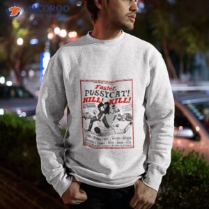 faster pussycat kill kill russ meyer movie poster cult retro 2023 shirt sweatshirt