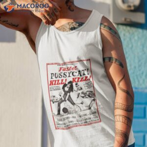 faster pussycat kill kill russ meyer movie poster cult retro 2023 shirt tank top 1