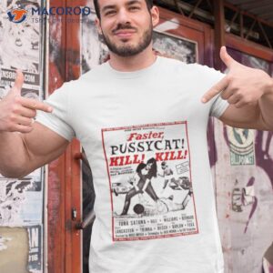 faster pussycat kill kill russ meyer movie poster cult retro 2023 shirt tshirt 1