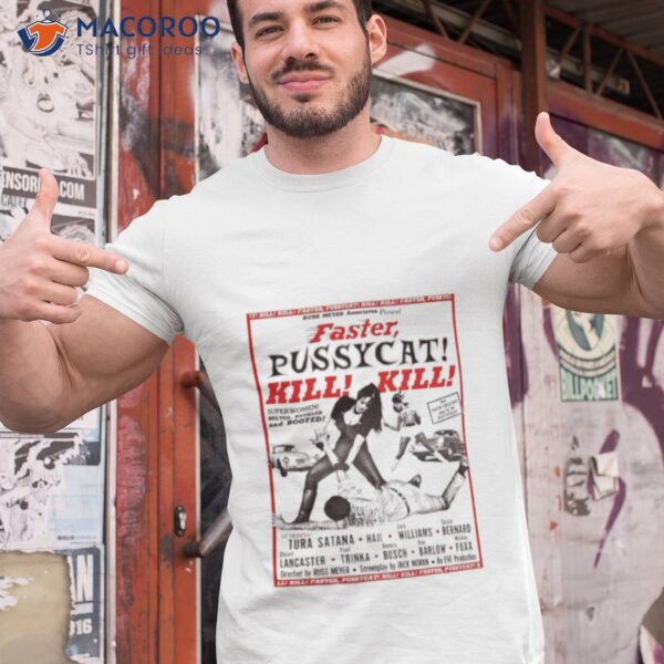 Faster Pussycat Kill Kill Russ Meyer Movie Poster Cult Retro 2023 Shirt